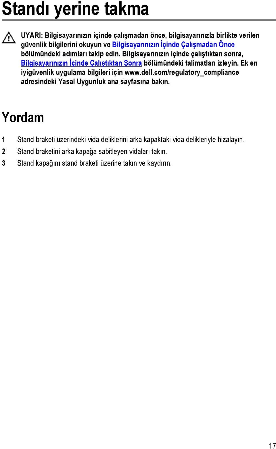 Ek en iyigüvenlik uygulama bilgileri için www.dell.com/regulatory_compliance adresindeki Yasal Uygunluk ana sayfasına bakın.