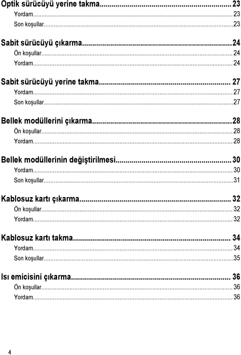 .. 28 Yordam... 28 Bellek modüllerinin değiştirilmesi...30 Yordam... 30 Son koşullar...31 Kablosuz kartı çıkarma.