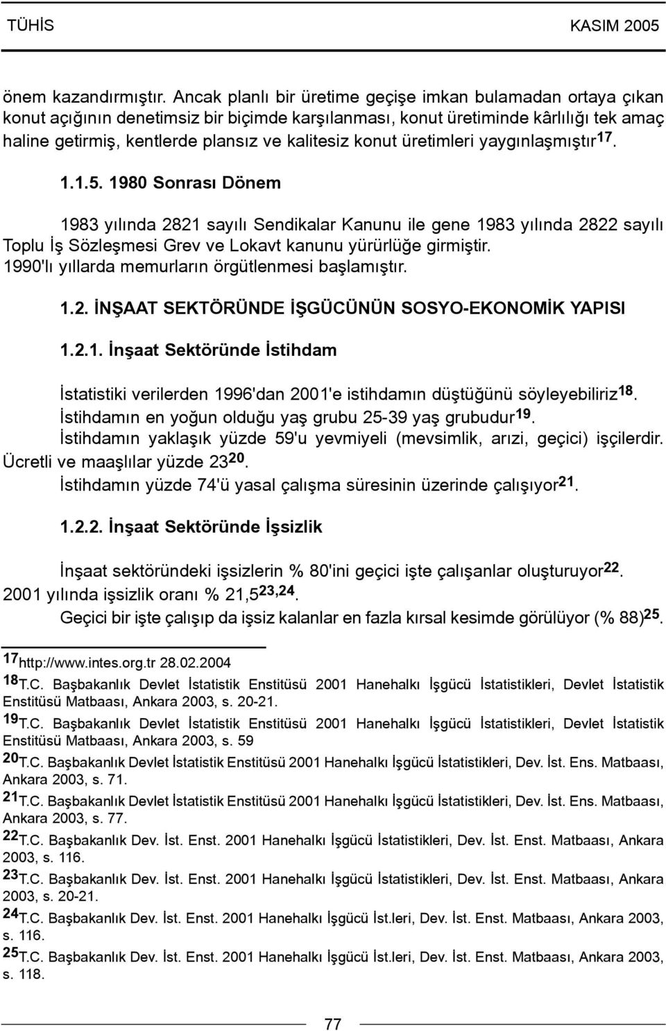 konut üretimleri yaygýnlaþmýþtýr 17. 1.1.5.