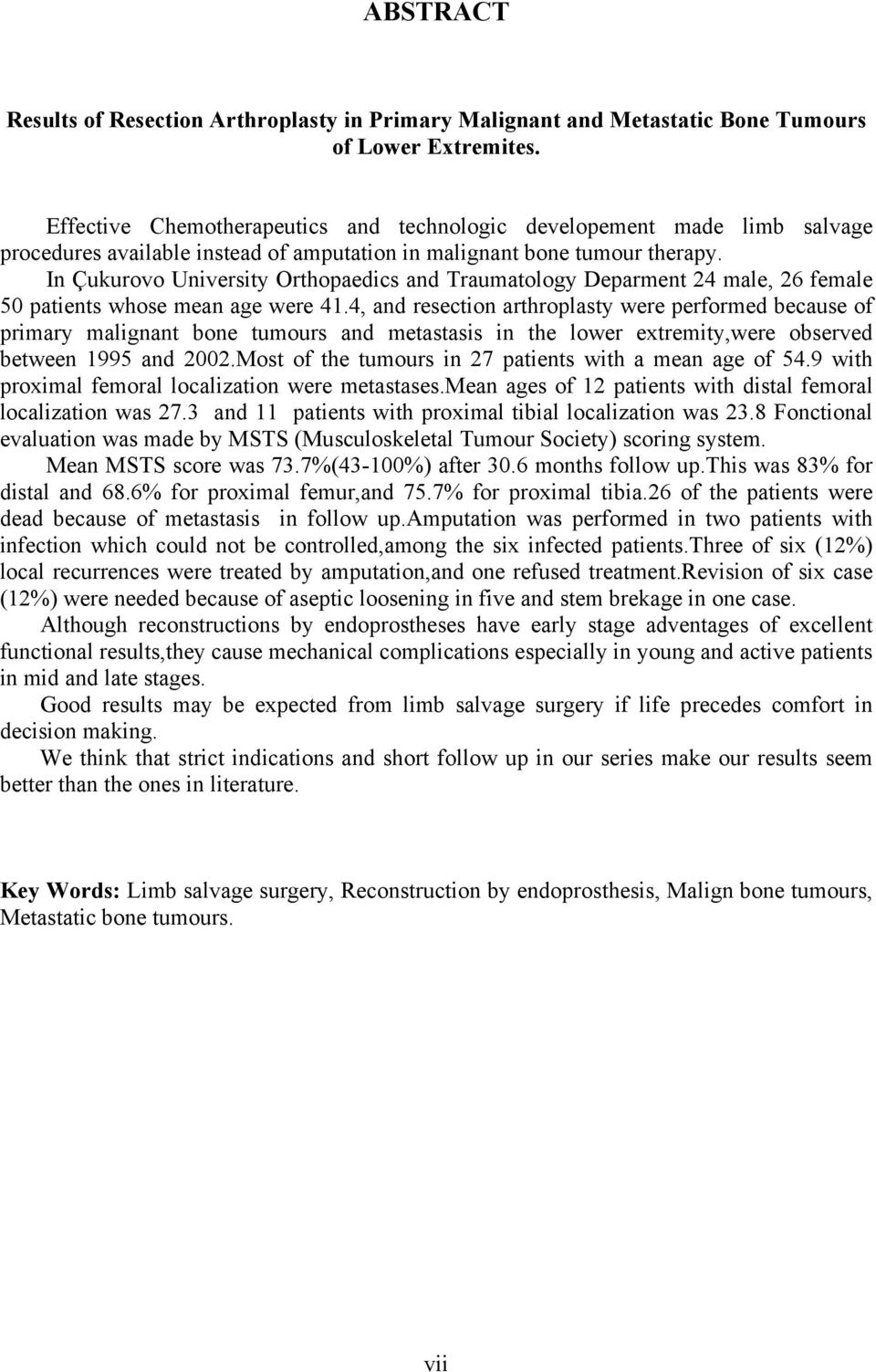In Çukurovo University Orthopaedics and Traumatology Deparment 24 male, 26 female 50 patients whose mean age were 41.