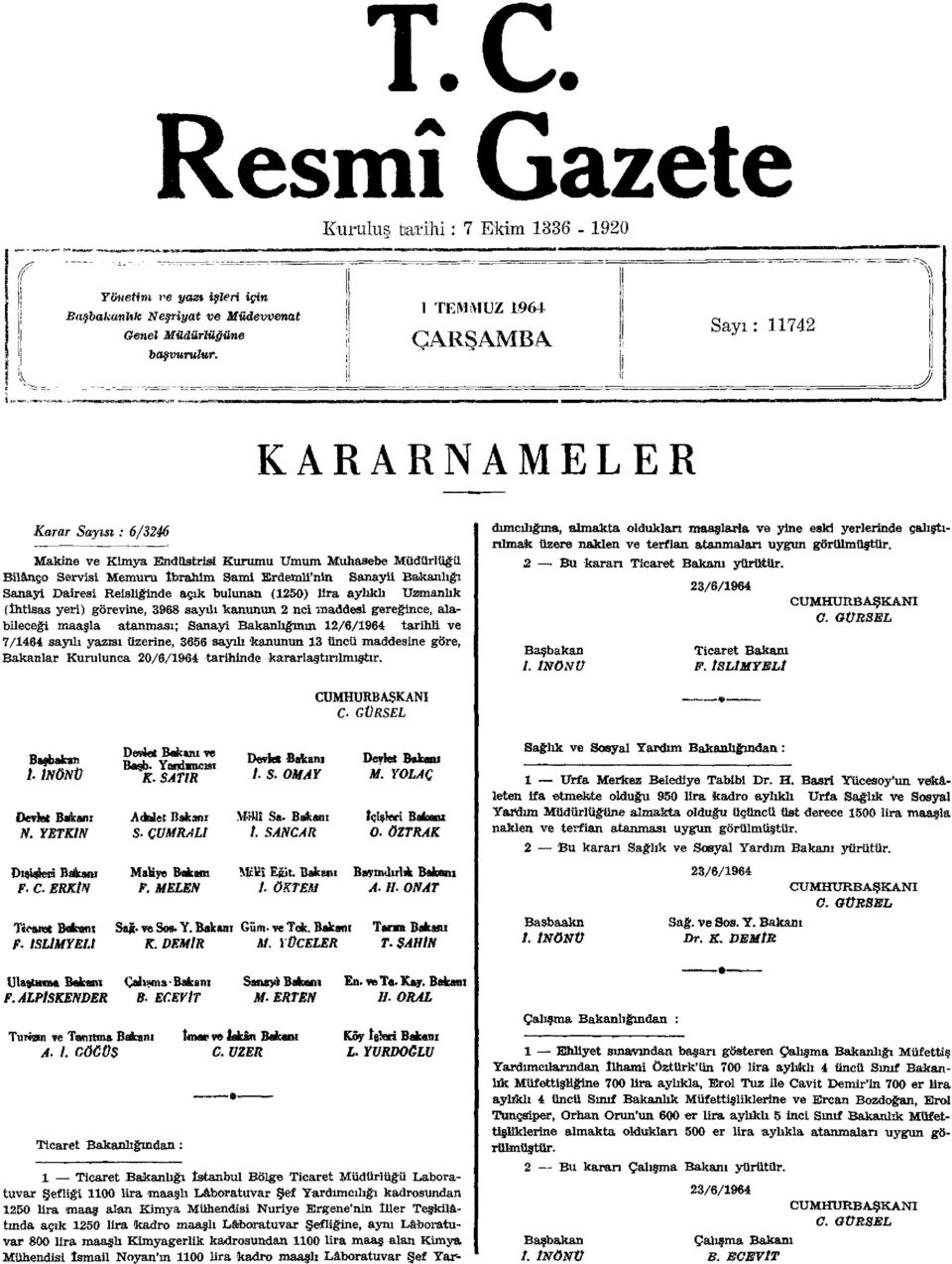 Bakanlığı Sanayi Dairesi Reisliğinde açık bulunan (1250) lira aylıklı Uzmanlık (İhtisas yeri) görevine, 3968 sayılı kanunun 2 nci maddesi gereğince, alabileceği maaşla atanması; Sanayi Bakanlığının