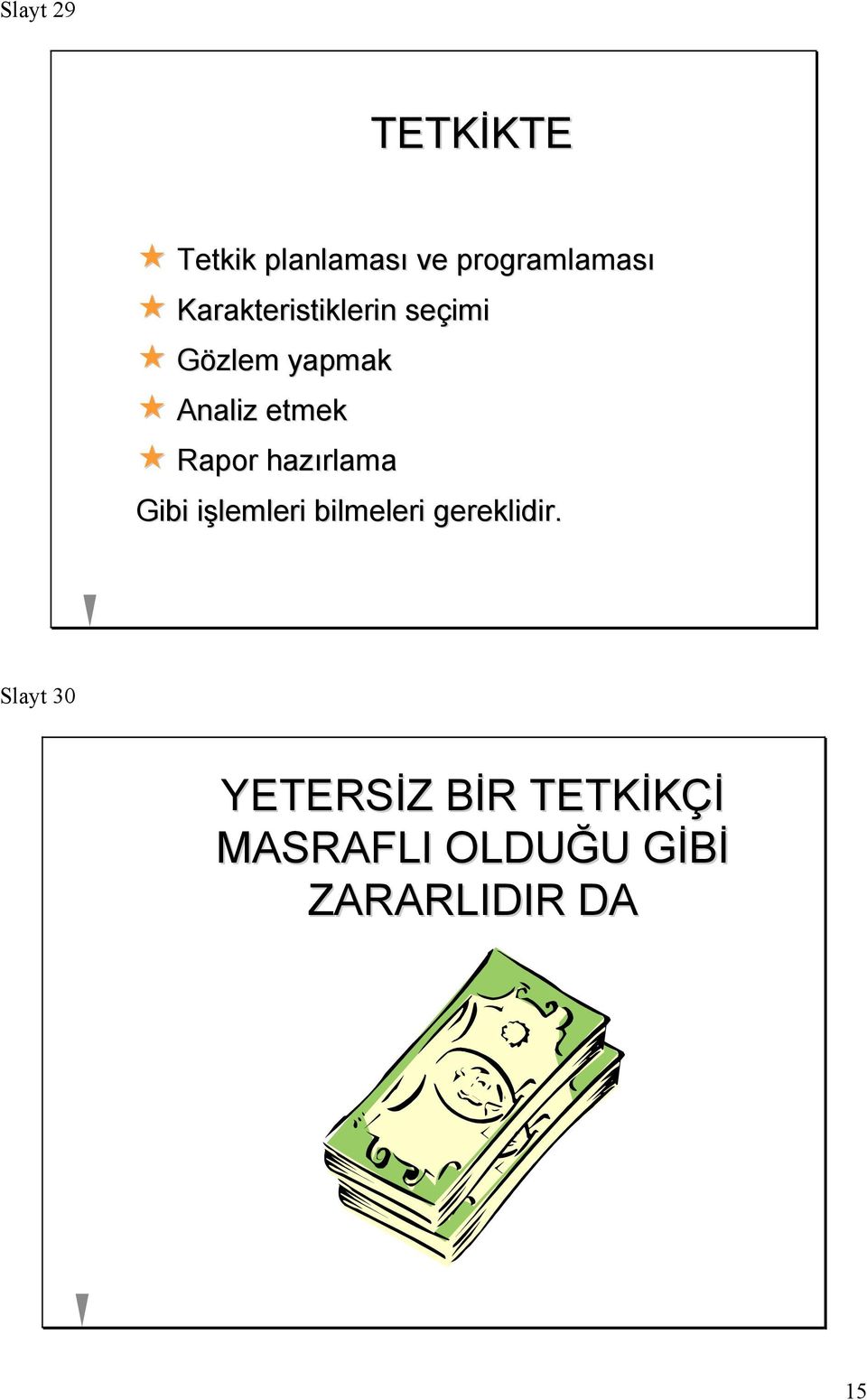 Rapor hazırlama Gibi işlemleri bilmeleri gereklidir.