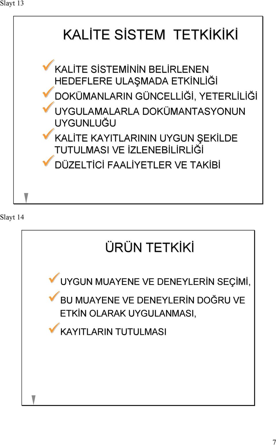 UYGUN ŞEKİLDE TUTULMASI VE İZLENEBİLİRLİĞİ DÜZELTİCİ FAALİYETLER VE TAKİBİ Slayt 14 ÜRÜN TETKİKİ UYGUN