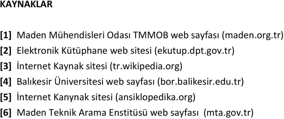 tr) [3] İnternet Kaynak sitesi (tr.wikipedia.