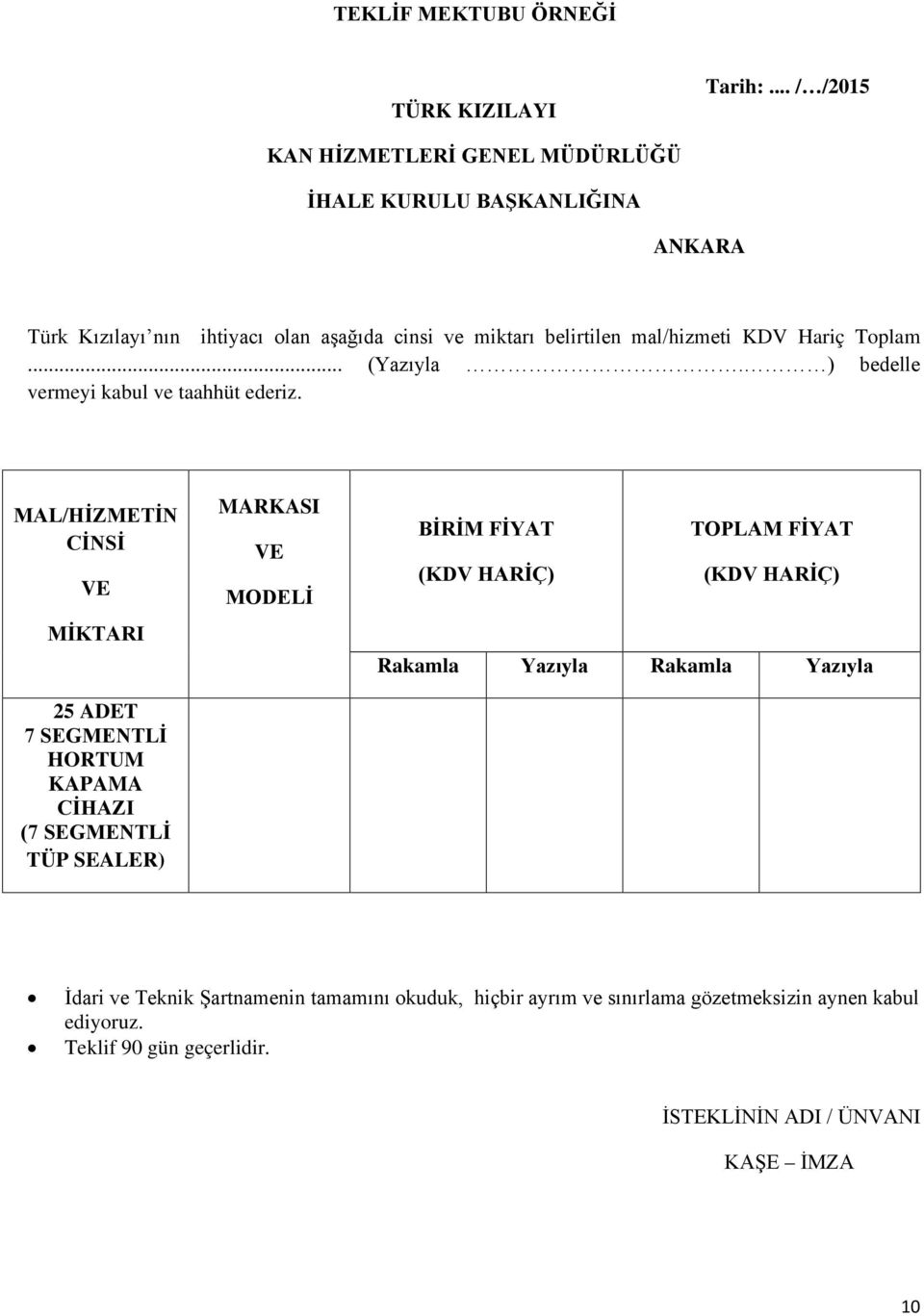 Hariç Toplam... (Yazıyla. ) bedelle vermeyi kabul ve taahhüt ederiz.