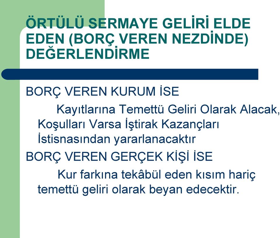 İştirak Kazançları İstisnasından yararlanacaktır BORÇ VEREN GERÇEK KİŞİ