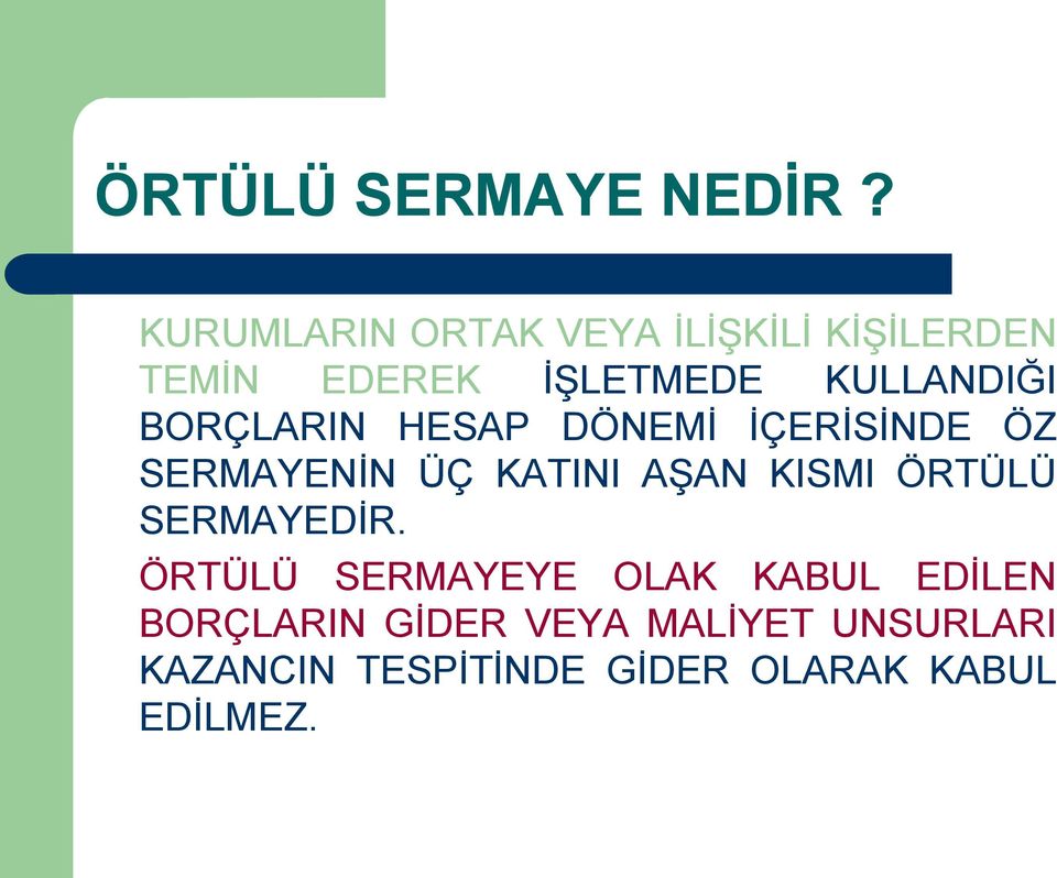 BORÇLARIN HESAP DÖNEMİ İÇERİSİNDE ÖZ SERMAYENİN ÜÇ KATINI AŞAN KISMI ÖRTÜLÜ