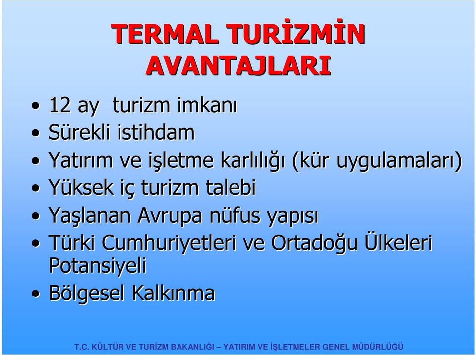 uygulamaları) Yüksek içi turizm talebi Yaşlanan Avrupa nüfus n