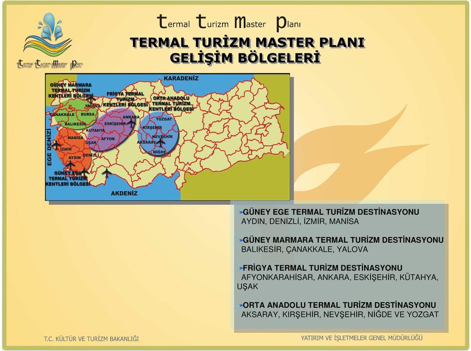 ÇANAKKALE, YALOVA FRĐGYA TERMAL TURĐZM DESTĐNASYONU AFYONKARAHĐSAR, ANKARA, ESKĐŞEHĐR,