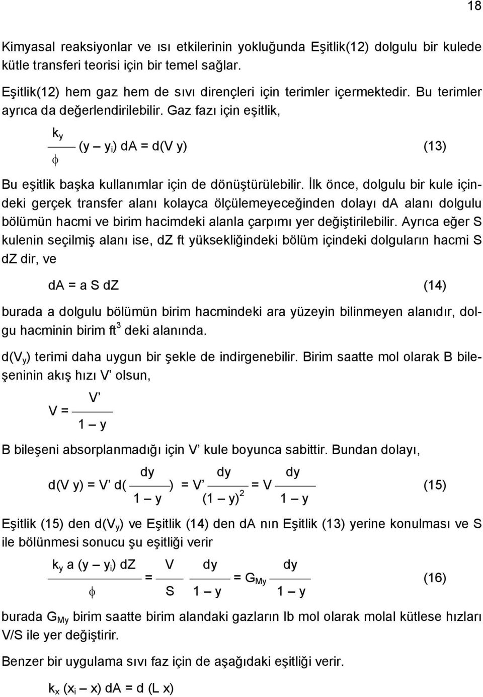 Gaz fazı için eşitlik, k y (y y i ) da = d(v y) (13) Bu eşitlik başka kullanımlar için de dönüştürülebilir.