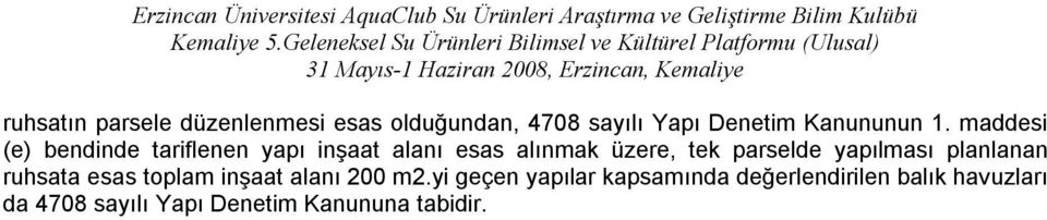 yapılması planlanan ruhsata esas toplam inşaat alanı 200 m2.