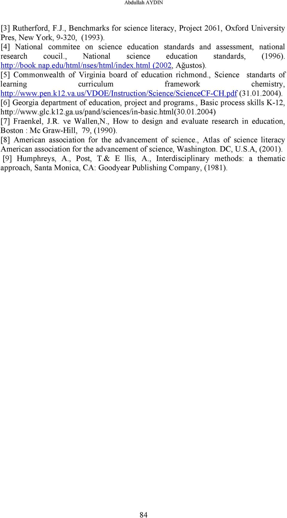 html (2002, Ağustos). [5] Commonwealth of Virginia board of education richmond., Science standarts of learning curriculum framework chemistry, http://www.pen.k12.va.