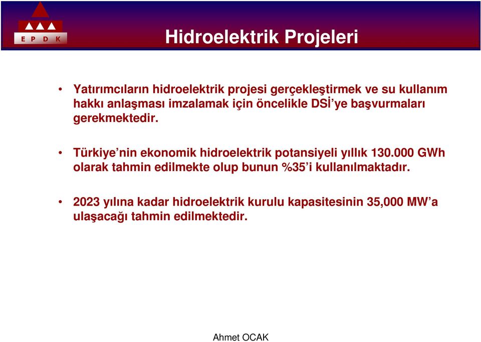 Türkiye nin ekonomik hidroelektrik potansiyeli yıllık 130.
