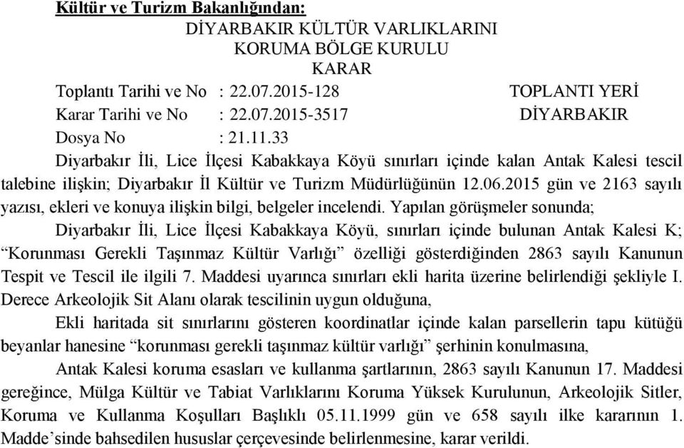 2015 gün ve 2163 sayılı yazısı, ekleri ve konuya ilişkin bilgi, belgeler incelendi.