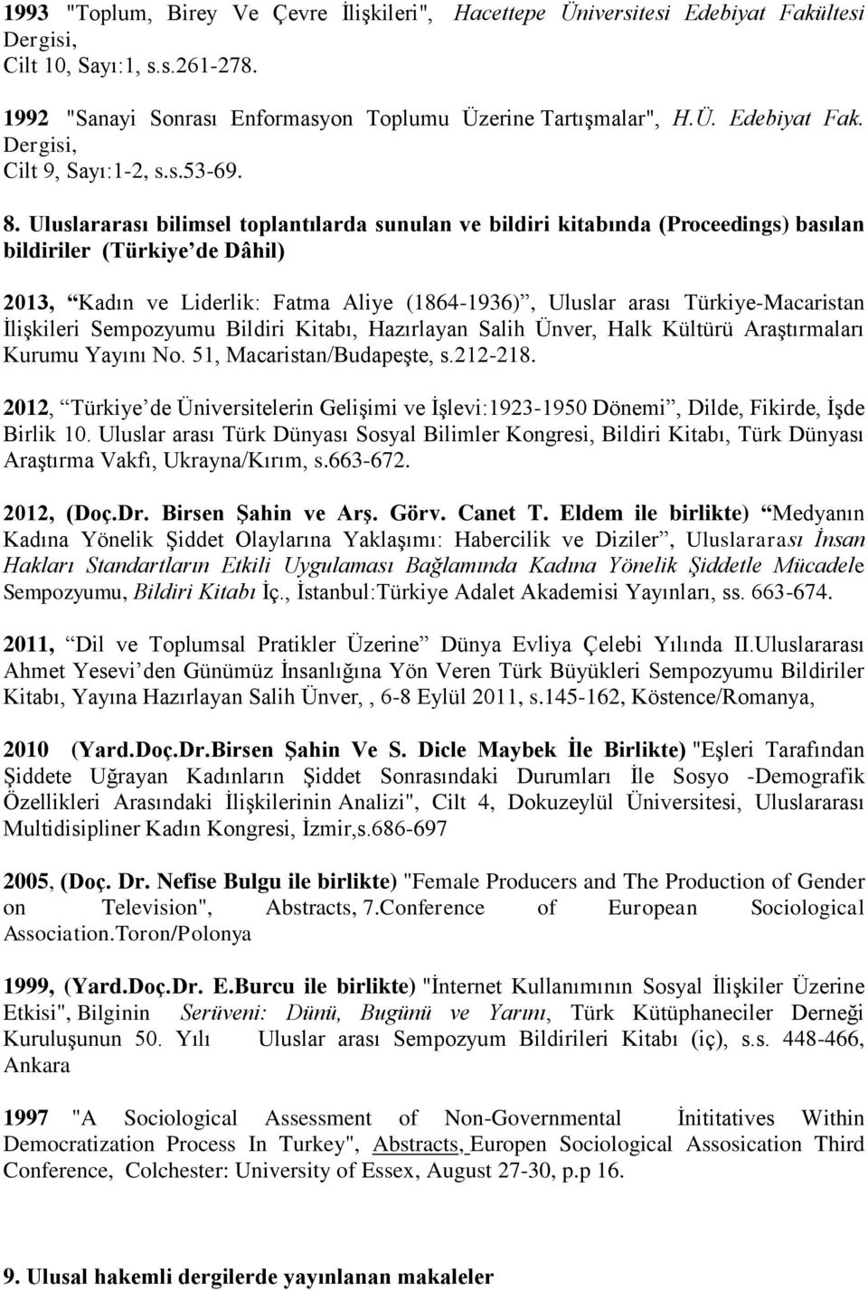 Uluslararası bilimsel toplantılarda sunulan ve bildiri kitabında (Proceedings) basılan bildiriler (Türkiye de Dâhil) 2013, Kadın ve Liderlik: Fatma Aliye (1864-1936), Uluslar arası Türkiye-Macaristan
