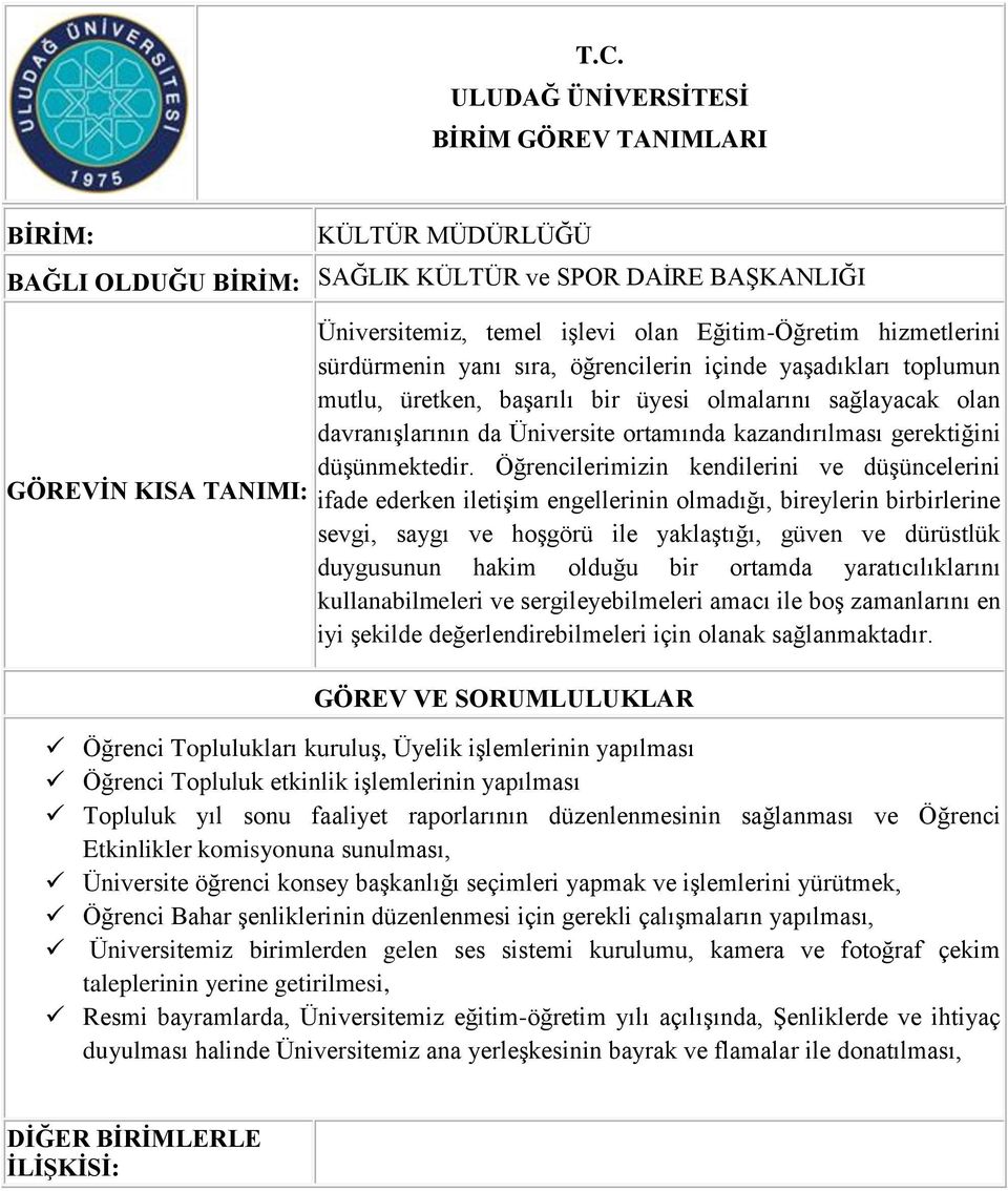 Öğrencilerimizin kendilerini ve düşüncelerini ifade ederken iletişim engellerinin olmadığı, bireylerin birbirlerine sevgi, saygı ve hoşgörü ile yaklaştığı, güven ve dürüstlük duygusunun hakim olduğu