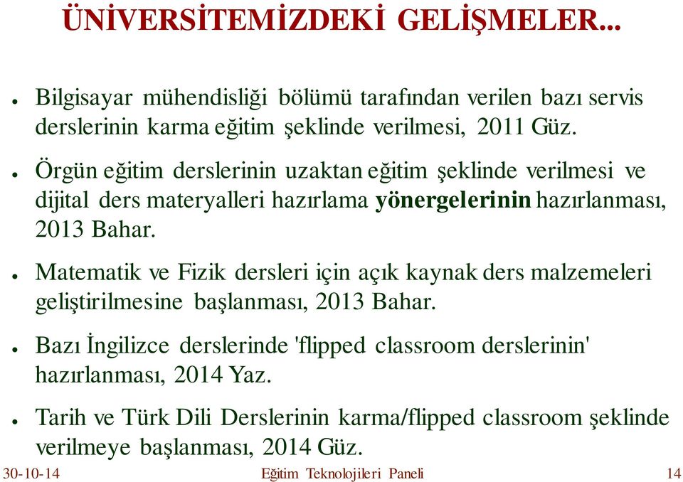 Matematik ve Fizik dersleri için açık kaynak ders malzemeleri geliştirilmesine başlanması, 2013 Bahar.