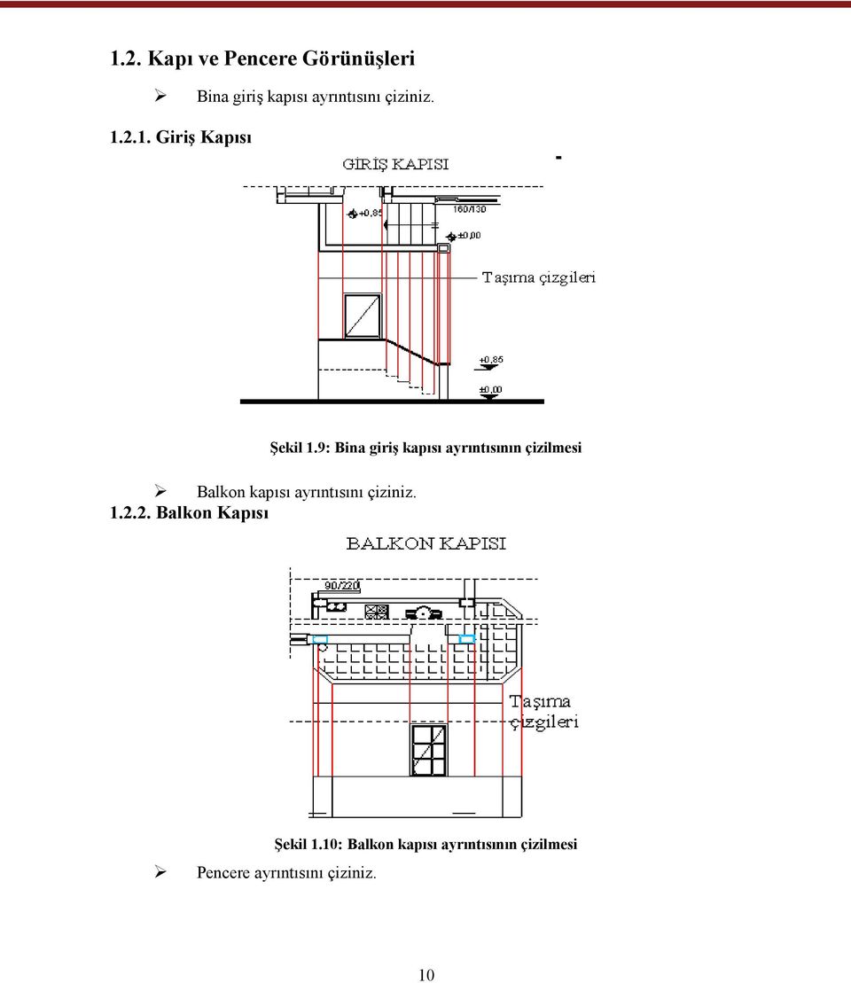 9: Bina giriş kapısı ayrıntısının çizilmesi Balkon kapısı ayrıntısını