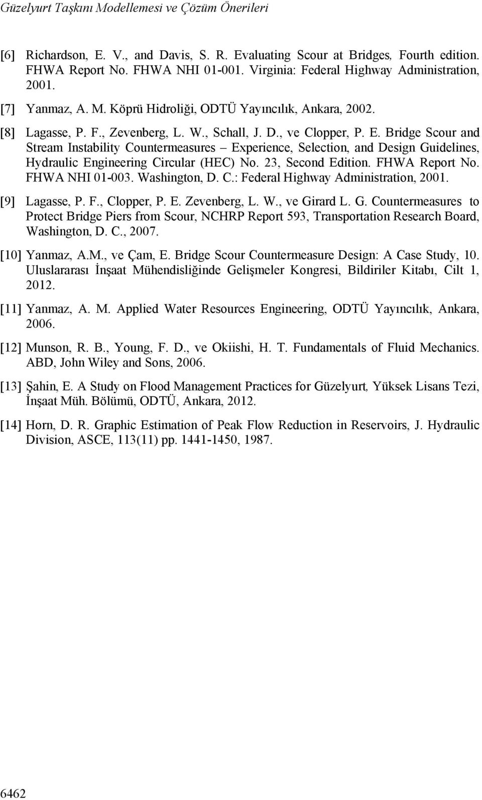 Bridge Scour and Stream Instability Countermeasures Experience, Selection, and Design Guidelines, Hydraulic Engineering Circular (HEC) No. 23, Second Edition. FHWA Report No. FHWA NHI 01-003.