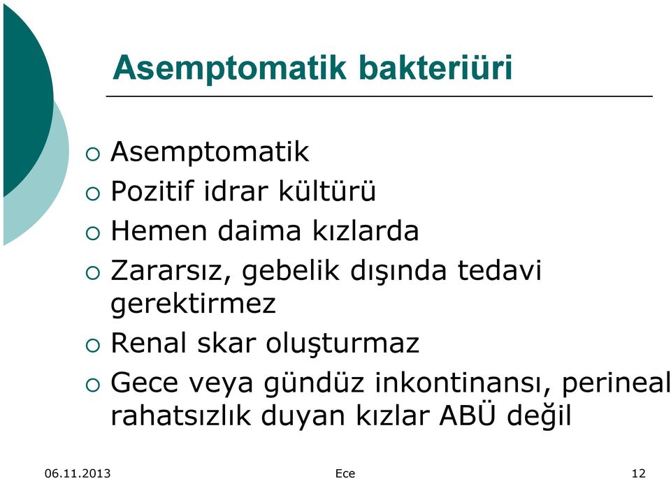 gerektirmez Renal skar oluşturmaz Gece veya gündüz