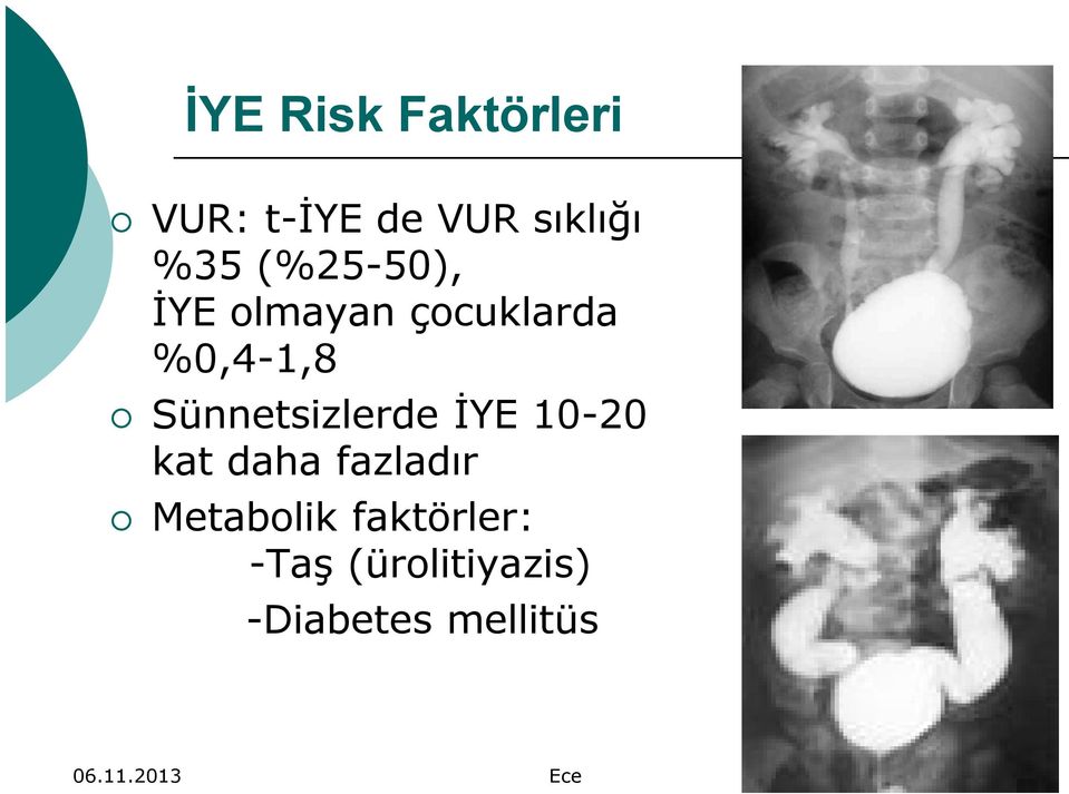 Sünnetsizlerde İYE 10-20 kat daha fazladır Metabolik