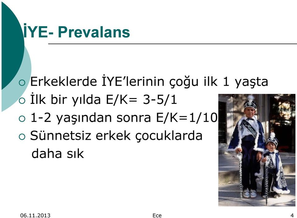 3-5/1 1-2 yaşından sonra E/K=1/10