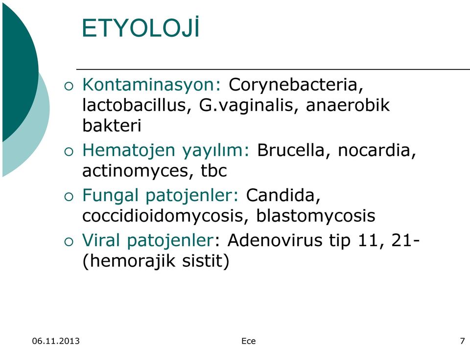 actinomyces, tbc Fungal patojenler: Candida, coccidioidomycosis,