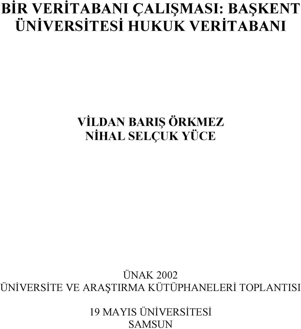 SELÇUK YÜCE ÜNAK 2002 ÜNİVERSİTE VE ARAŞTIRMA