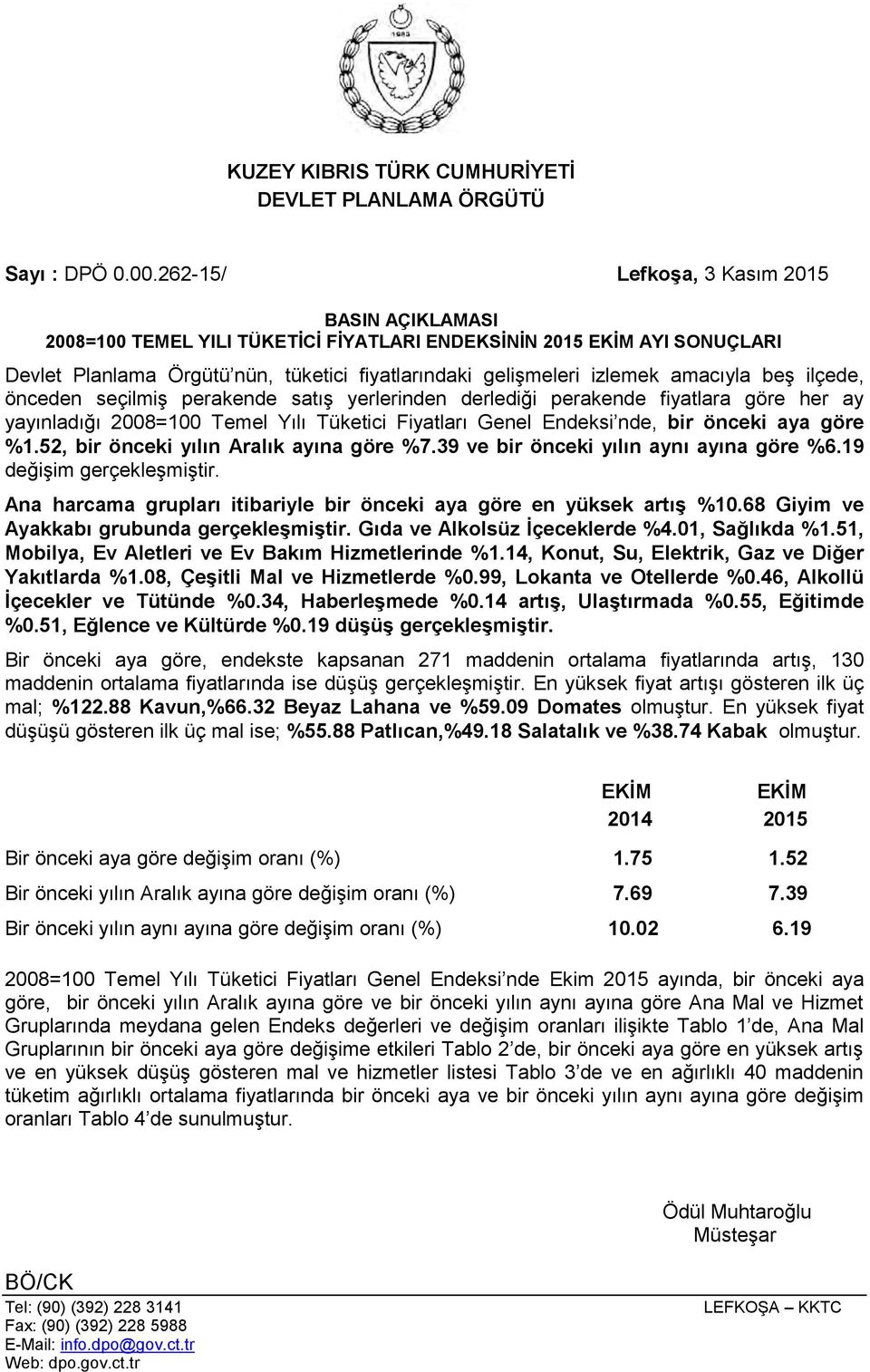 amacıyla beş ilçede, önceden seçilmiş perakende satış yerlerinden derlediği perakende fiyatlara göre her ay yayınladığı 2008=100 Temel Yılı Tüketici Fiyatları Genel Endeksi nde, bir önceki aya göre