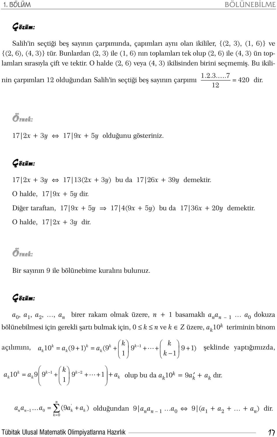 Bu ikilinin çarpýmlarý 12 olduðundan Salih'in seçtiði beþ sayýnýn çarpýmý 1.2.3..7 420 12 dir. 17 2x + 3y 17 9x + 5y olduðunu gösteriniz. 17 2x + 3y 17 13(2x + 3y) bu da 17 26x + 39y demektir.