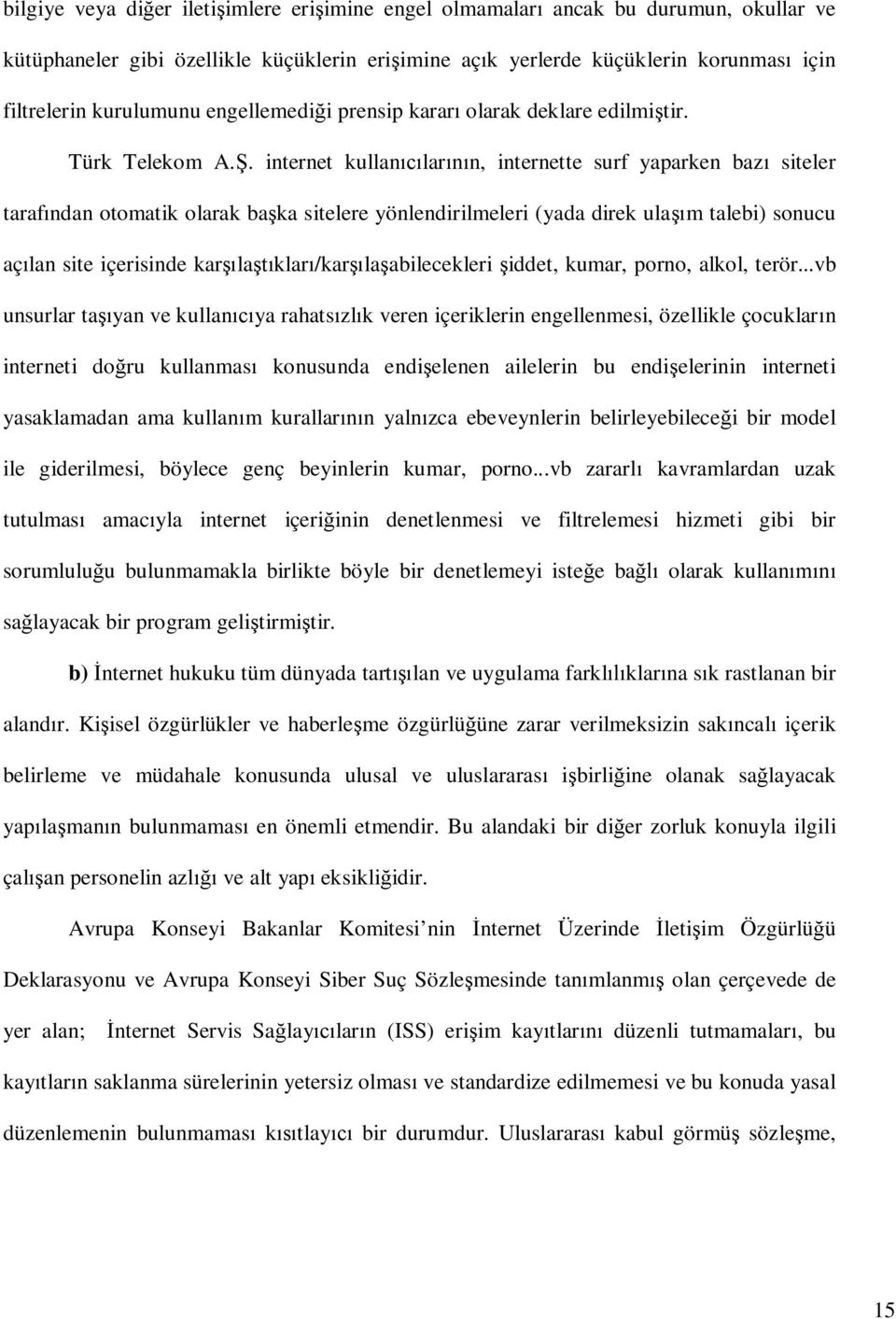 internet kullanıcılarının, internette surf yaparken bazı siteler tarafından otomatik olarak başka sitelere yönlendirilmeleri (yada direk ulaşım talebi) sonucu açılan site içerisinde