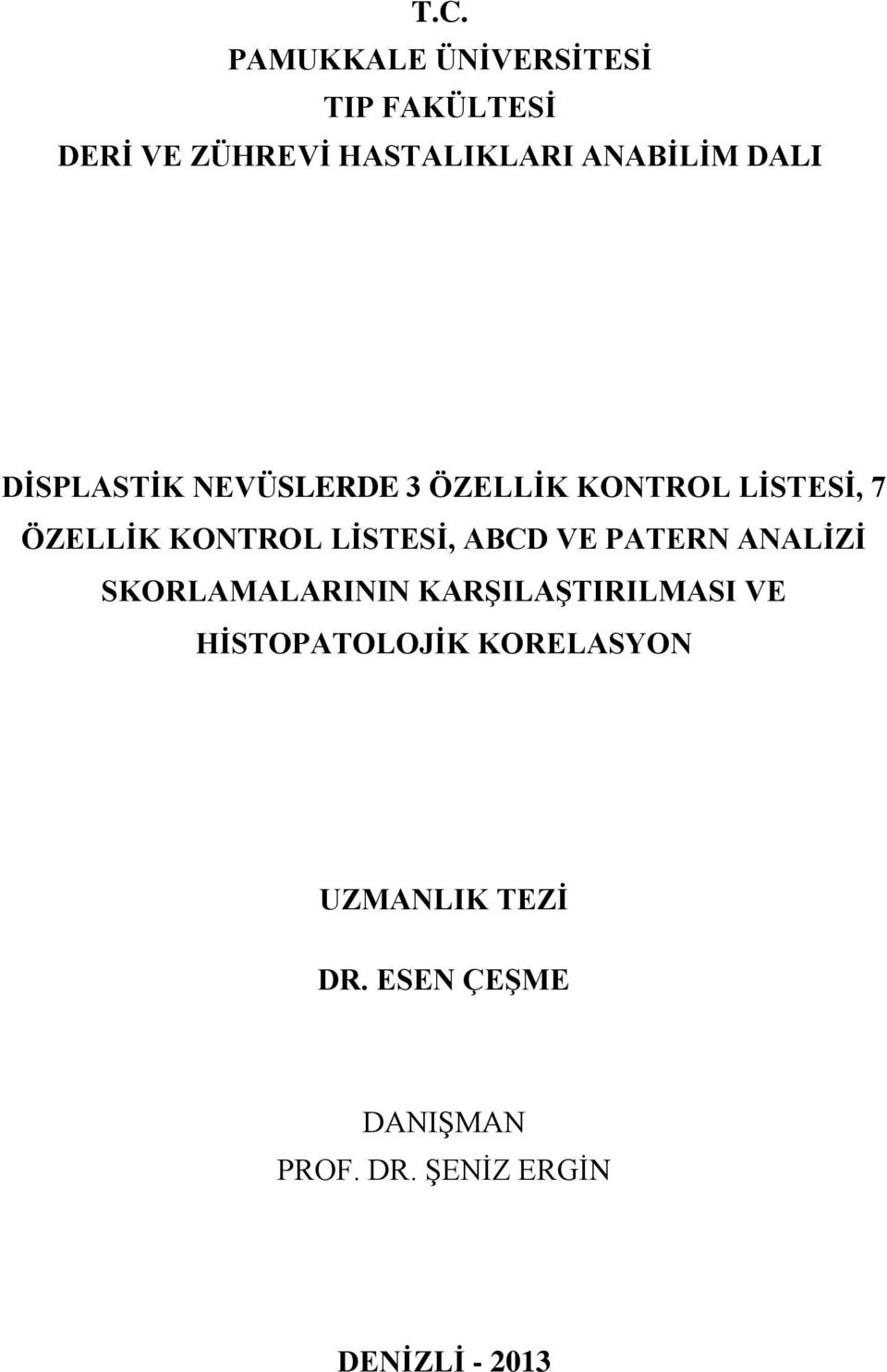 ABCD VE PATERN ANALİZİ SKORLAMALARININ KARŞILAŞTIRILMASI VE HİSTOPATOLOJİK