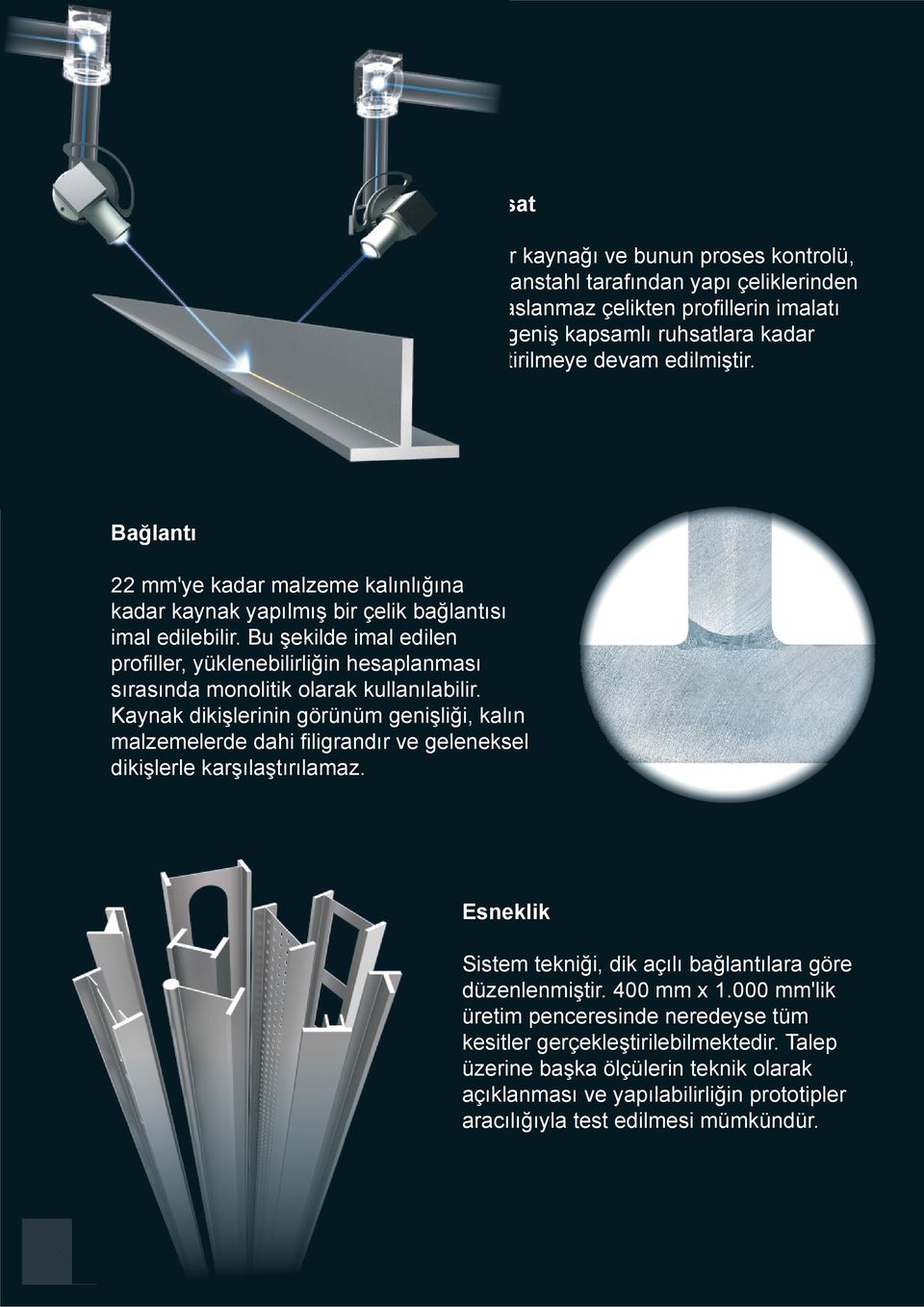 Bu şekilde imal edilen profiller, yüklenebilirliğin hesaplanması sırasında monolitik olarak kullanılabilir.