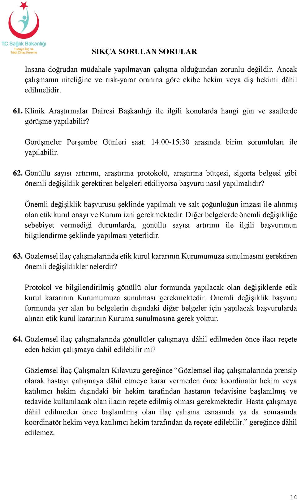 Gönüllü sayısı artırımı, araştırma protokolü, araştırma bütçesi, sigorta belgesi gibi önemli değişiklik gerektiren belgeleri etkiliyorsa başvuru nasıl yapılmalıdır?