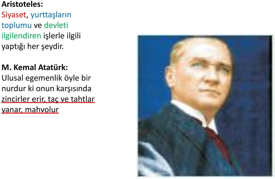Kemal Atatürk: Ulusal egemenlik öyle bir nurdur ki
