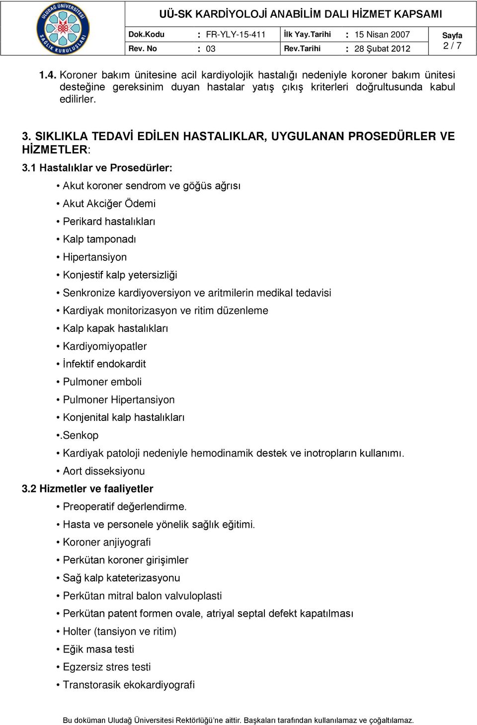 SIKLIKLA TEDAVİ EDİLEN HASTALIKLAR, UYGULANAN PROSEDÜRLER VE HİZMETLER: 3.