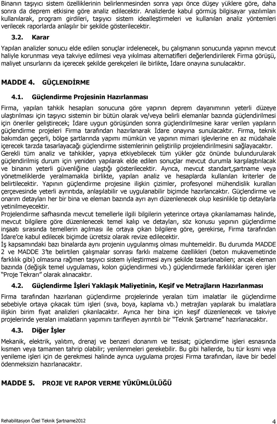 gösterilecektir. 3.2.