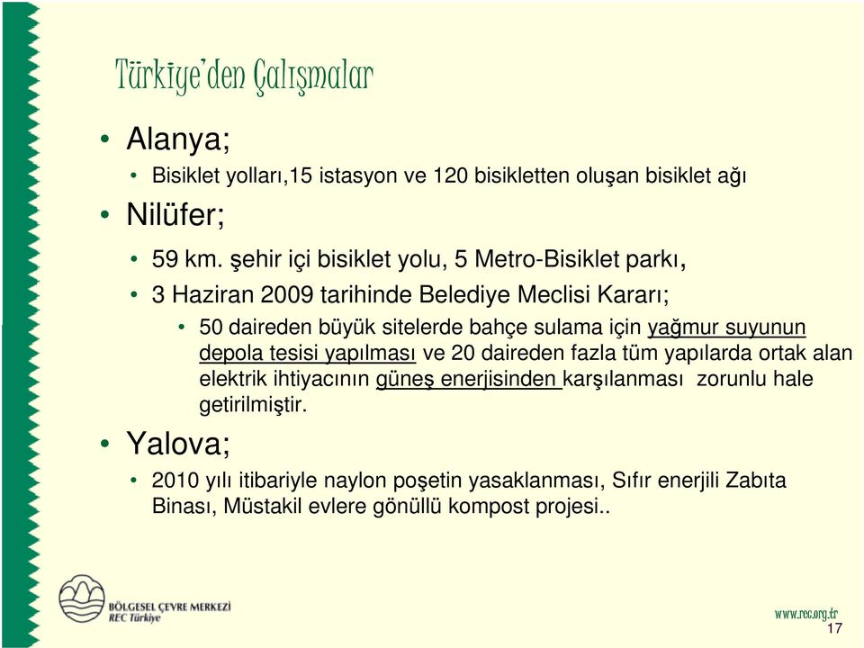 sulama için yağmur suyunun depola tesisi yapılması ve 20 daireden fazla tüm yapılarda ortak alan elektrik ihtiyacının güneş enerjisinden