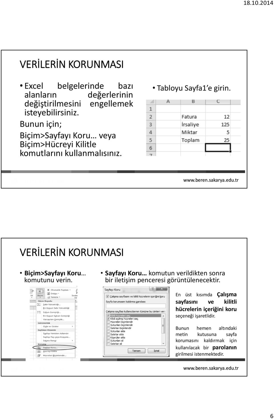 VERİLERİN KORUNMASI Biçim>Sayfayı Koru komutunu verin. Sayfayı Koru komutun verildikten sonra bir iletişim penceresi görüntülenecektir.