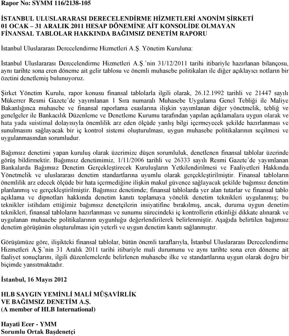 Yönetim Kuruluna: İstanbul Uluslararası Derecelendirme Hizmetleri A.Ş.
