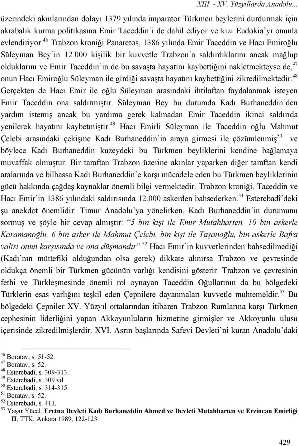 46 Trabzon kroniği Panaretos, 1386 yılında Emir Taceddin ve Hacı Emiroğlu Süleyman Bey in 12.