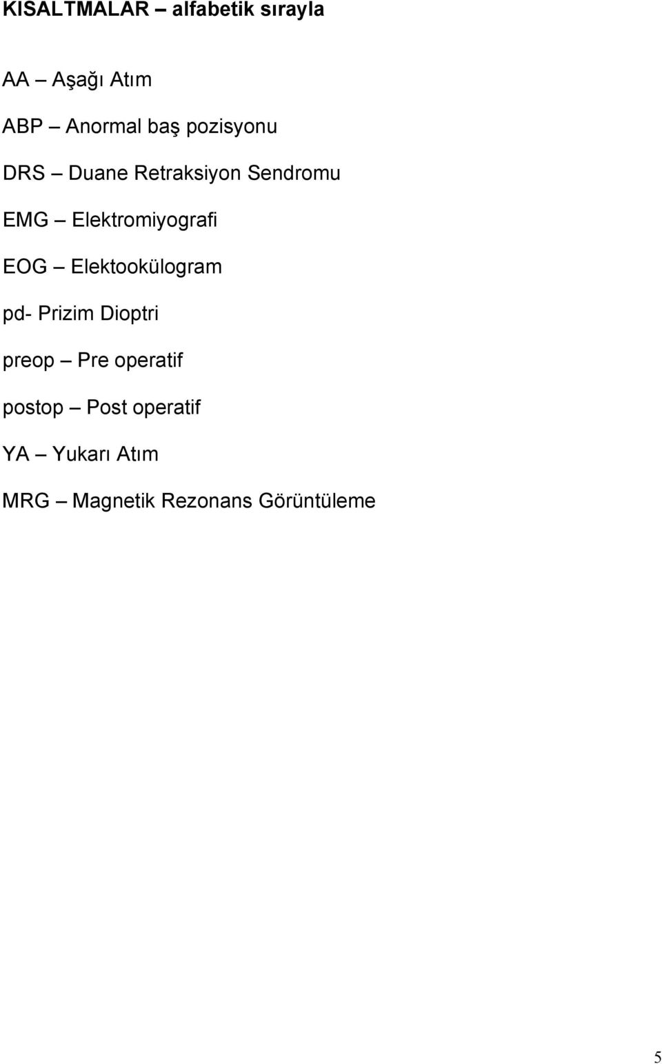 EOG Elektookülogram pd- Prizim Dioptri preop Pre operatif