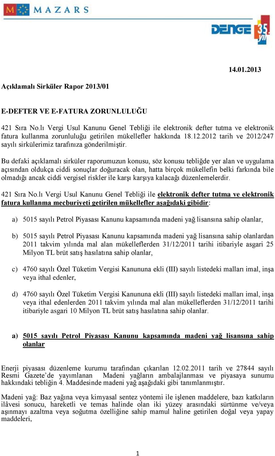 2012 tarih ve 2012/247 sayılı sirkülerimiz tarafınıza gönderilmiştir.