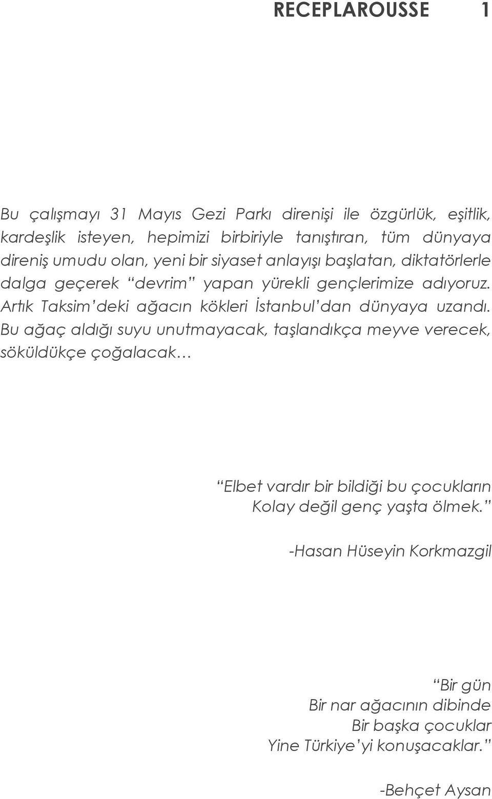 Artık Taksim deki ağacın kökleri İstanbul dan dünyaya uzandı.