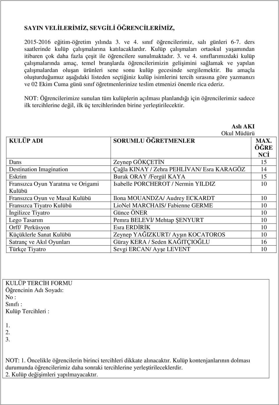 sınıflarımızdaki kulüp çalışmalarında amaç, temel branşlarda öğrencilerimizin gelişimini sağlamak ve yapılan çalışmalardan oluşan ürünleri sene sonu kulüp gecesinde sergilemektir.