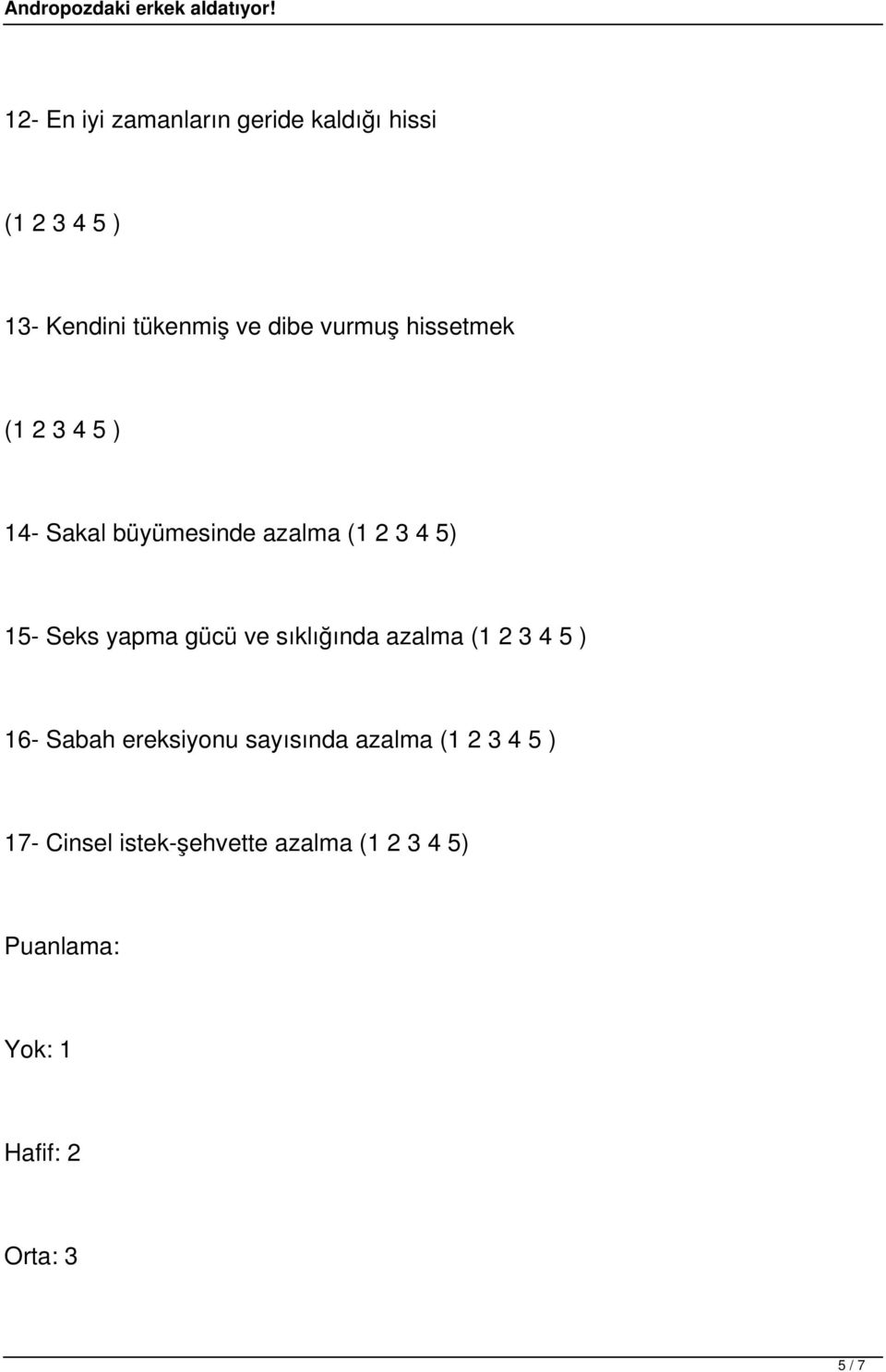 gücü ve sıklığında azalma 16- Sabah ereksiyonu sayısında azalma 17-