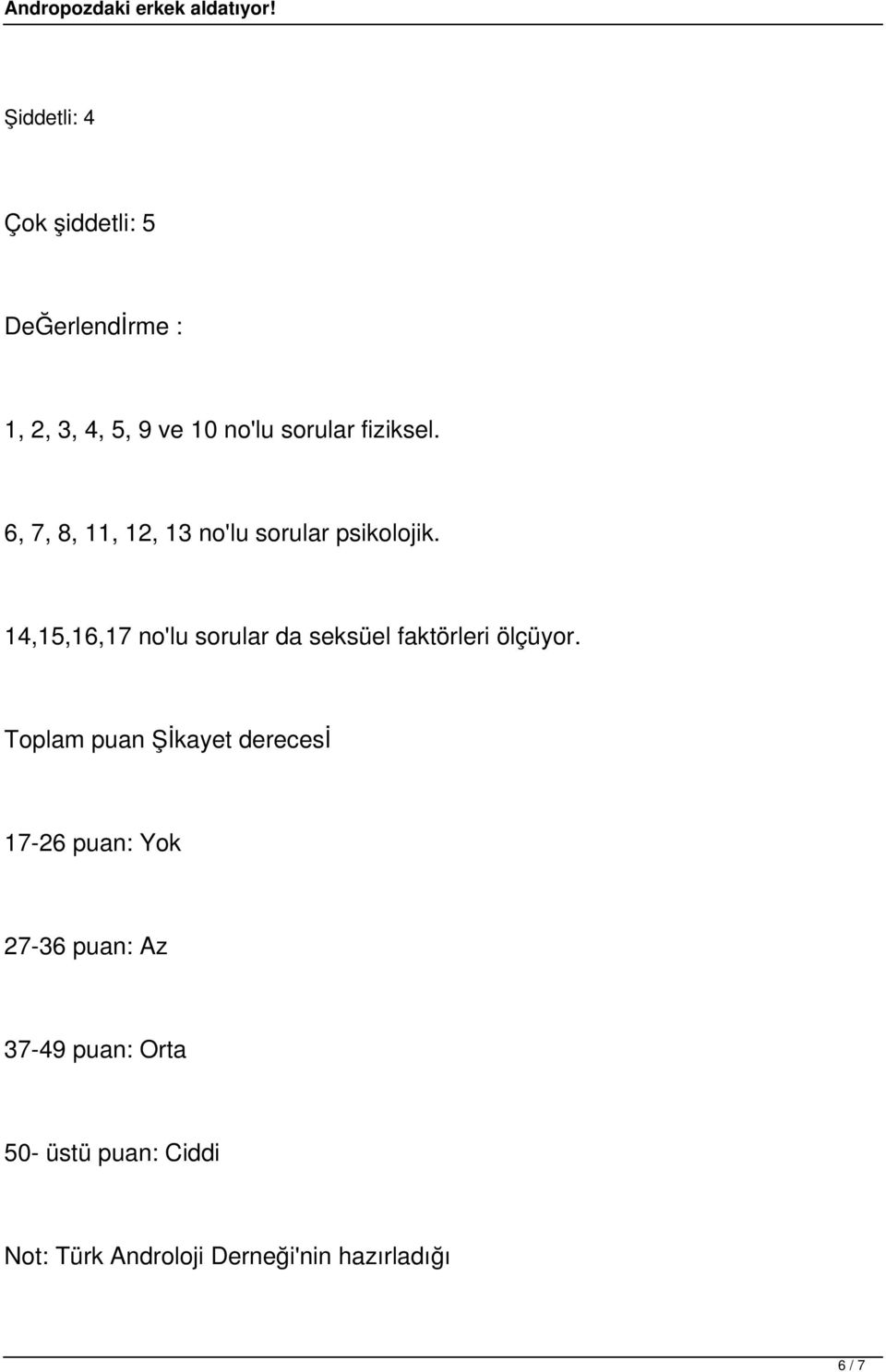 14,15,16,17 no'lu sorular da seksüel faktörleri ölçüyor.