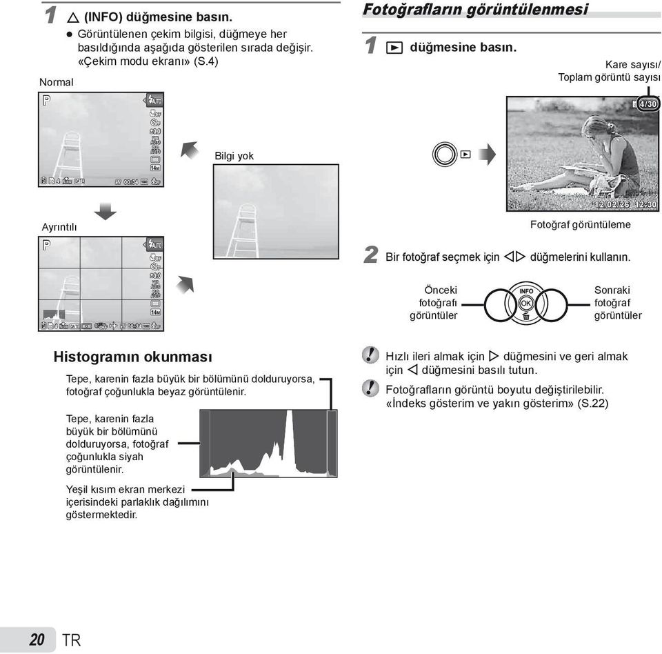 0 WB ISO 14M Fotoğraf görüntüleme 2 Bir fotoğraf seçmek için HI düğmelerini kullanın.