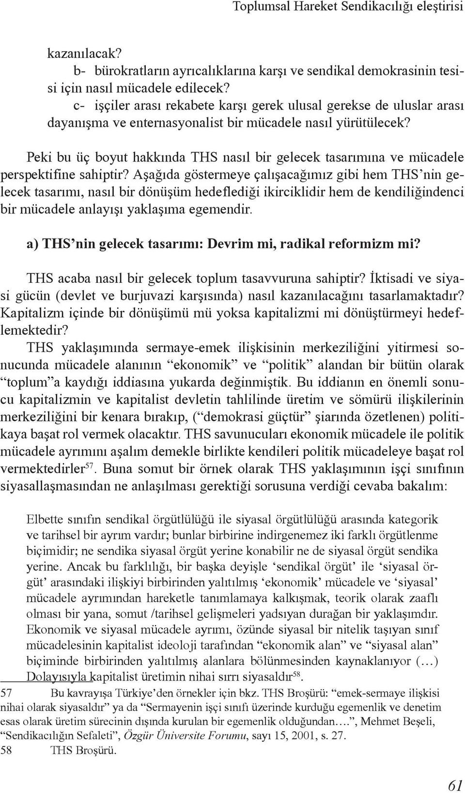 Peki bu üç boyut hakkýnda THS nasýl bir gelecek tasarýmýna ve mücadele perspektifine sahiptir?