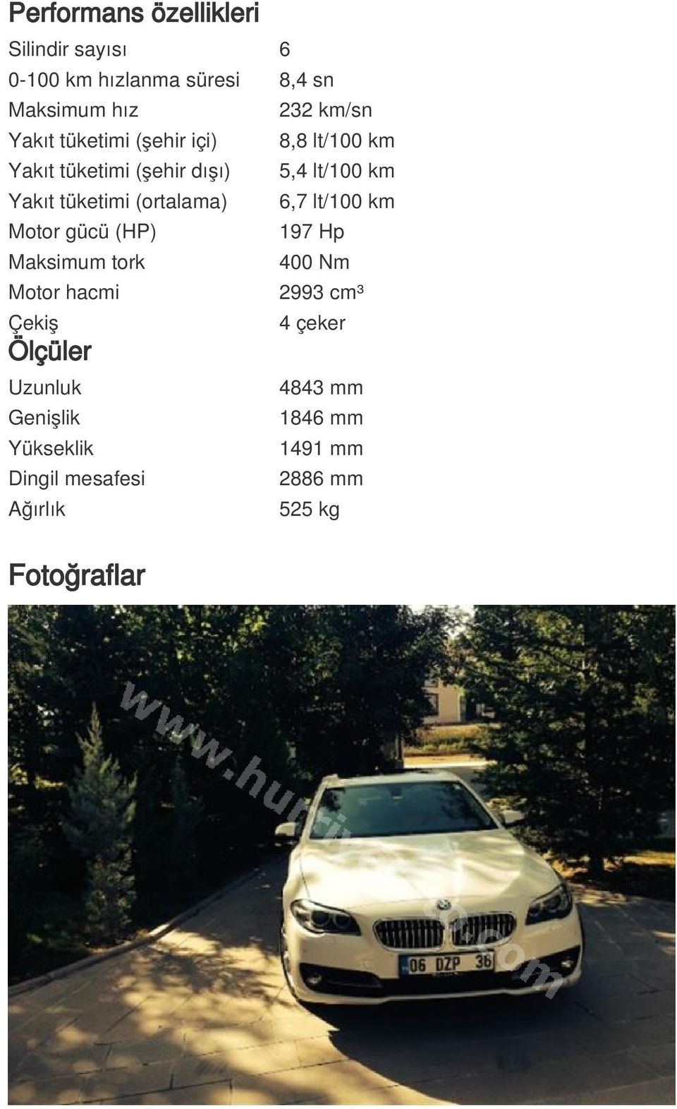 (ortalama) 6,7 lt/100 km Motor gücü (HP) 197 Hp Maksimum tork 400 Nm Motor hacmi 2993 cm³ Çekiş